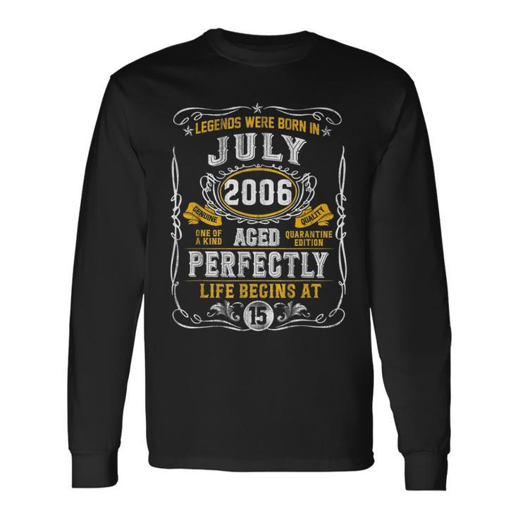 Legends Born In July 2006 15Th Birthday 15 Years Old Long Sleeve T-Shirt