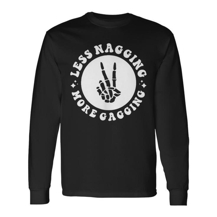 Less Nagging More Gagging When I Am Loved Correctly 2 Sides Long Sleeve T-Shirt