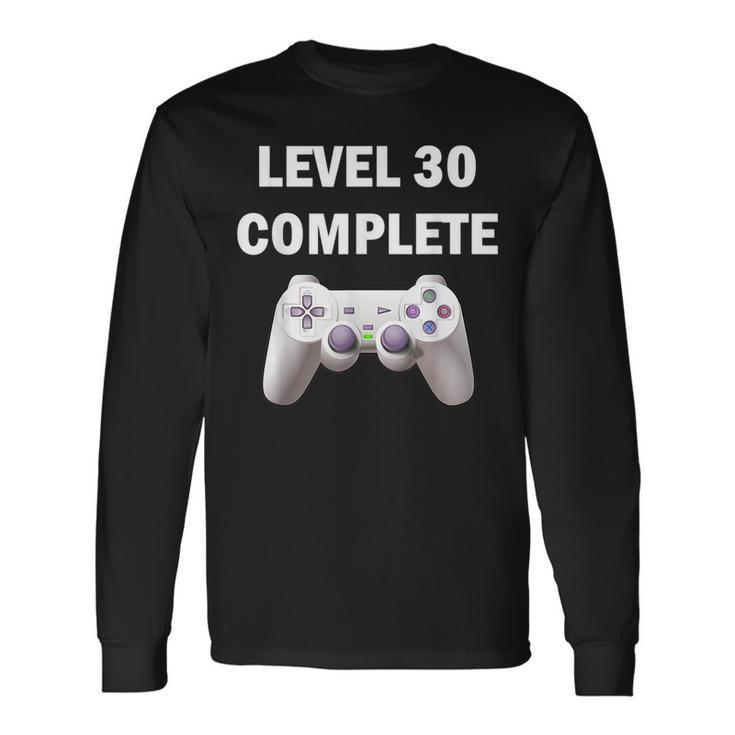 Level 30 Complete Video Games 30Th Birthday 30Th Birthday Long Sleeve T-Shirt T-Shirt