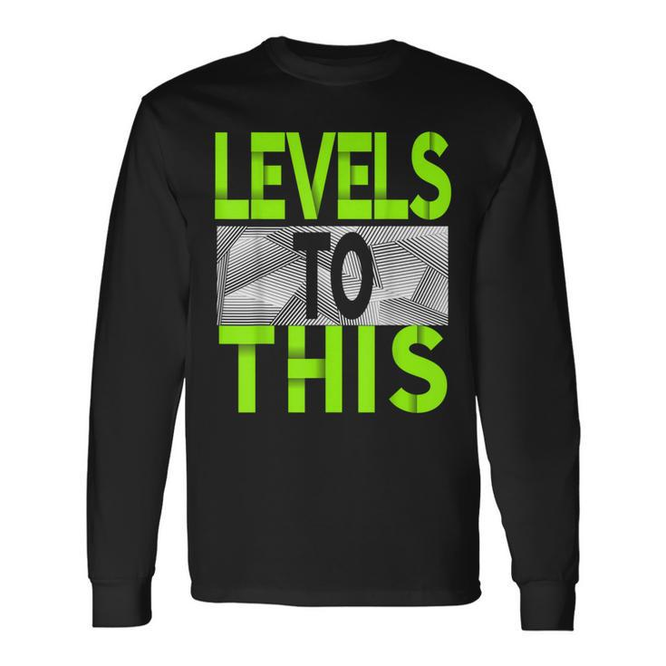 Levels To This Green Color Graphic Long Sleeve T-Shirt