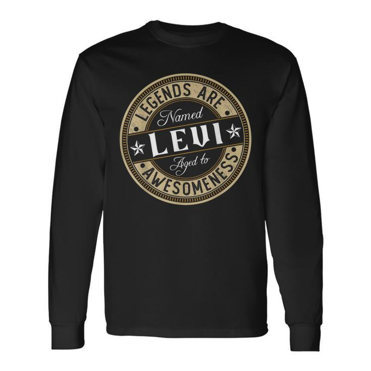 Levi Legends Are Named Levi Long Sleeve T-Shirt