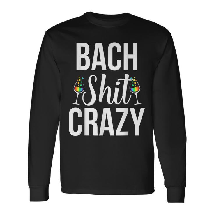 Lgbt Pride Gay Bachelor Party Bach Crazy Engagement Long Sleeve T-Shirt