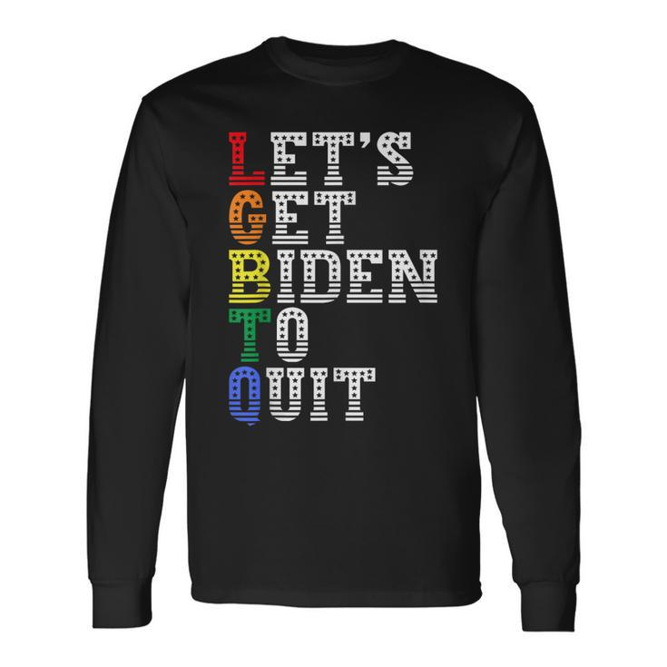 Lgbtq Anti Biden Lets Get Biden To Quite Long Sleeve T-Shirt