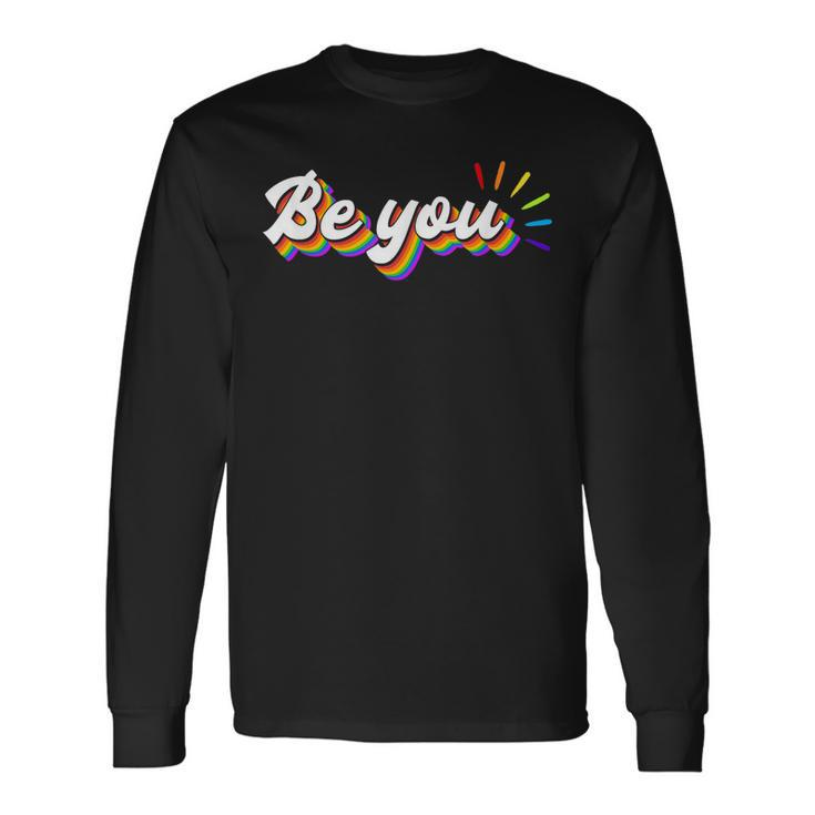 Be You Lgbtq Equality Human Rights Gay Pride Long Sleeve T-Shirt T-Shirt