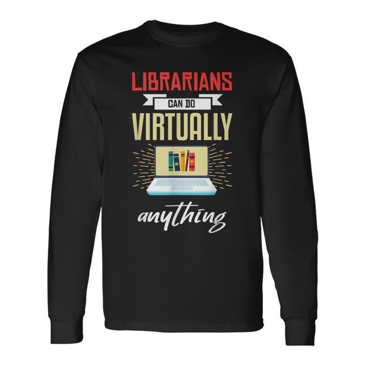 Librarian Virtual Librarian Humor Library Long Sleeve T-Shirt