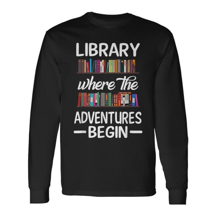 Library Where The Adventure Begins Librarian Book Long Sleeve T-Shirt T-Shirt