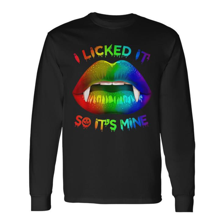 I Licked It So Its Mine Lgbt Gay Pride Mouth Lips Long Sleeve T-Shirt