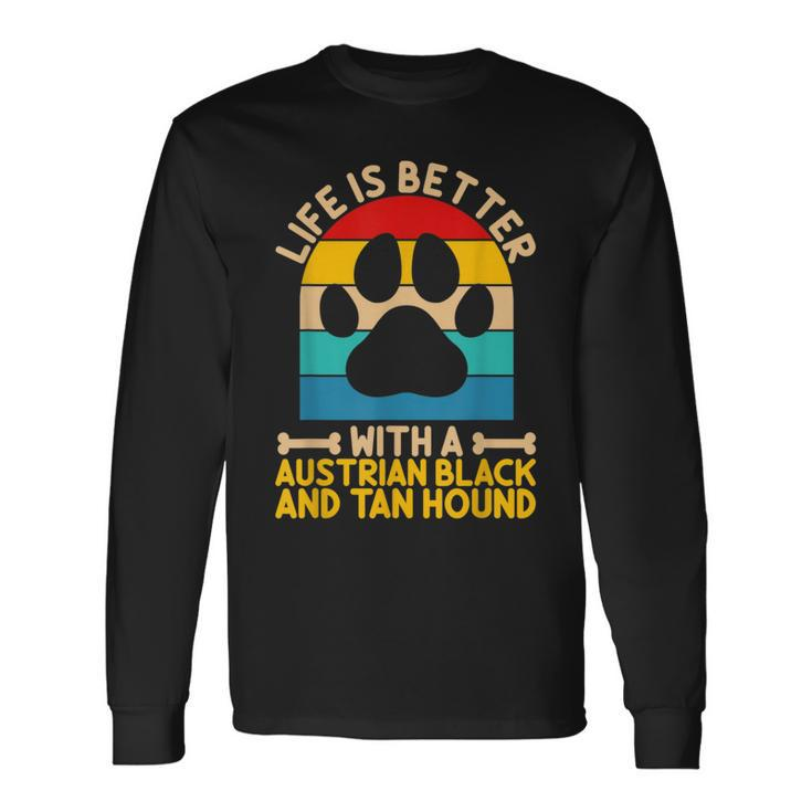 Life Is Better With A Austrian Black And Tan Hound Long Sleeve T-Shirt