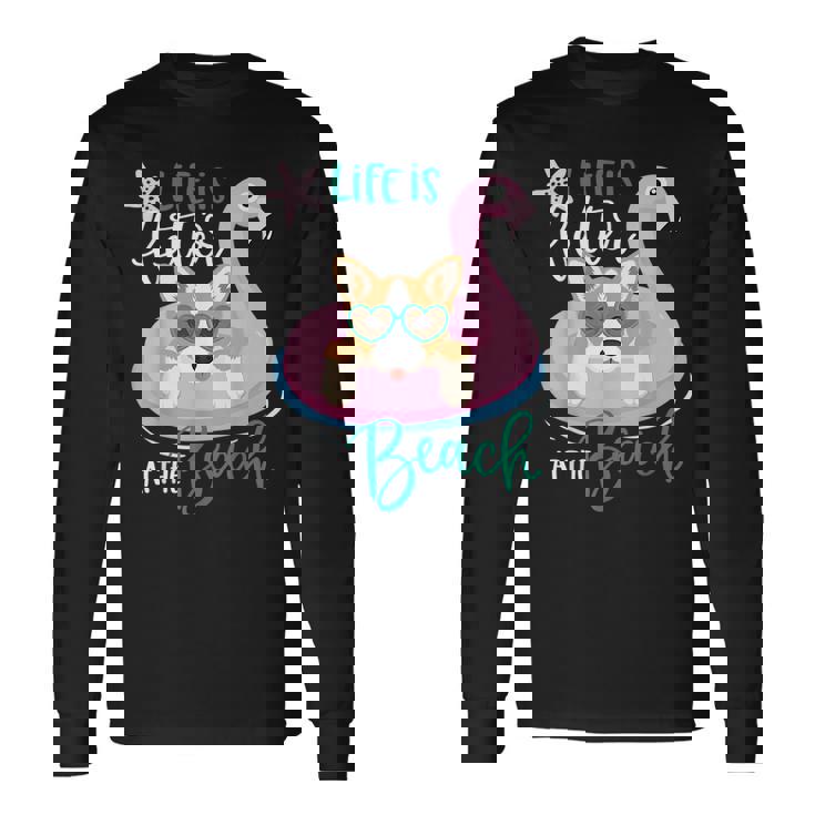 Life Is Better At The Beach Summer Vacation Corgi Long Sleeve T-Shirt T-Shirt