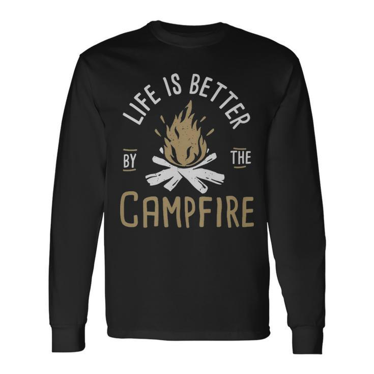 Life Is Better By The Campfire Life Is Better By The Campfire Long Sleeve T-Shirt