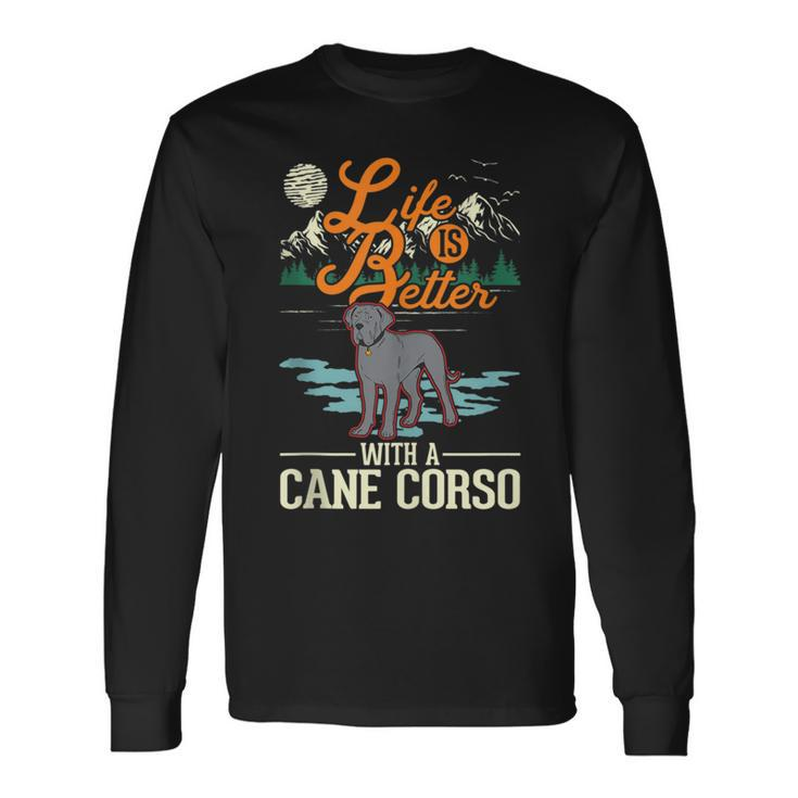 Life Is Better With A Cane Corso Italian Mastiff Cane Corso Long Sleeve T-Shirt T-Shirt