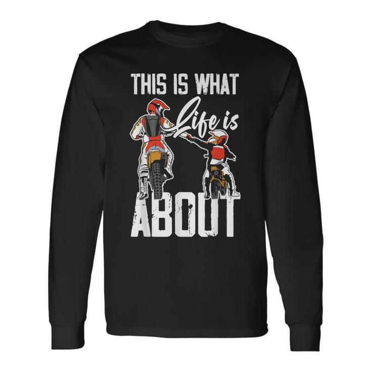 This Is What Life Is About Dad & Son Motocross Dirt Bike Long Sleeve T-Shirt T-Shirt