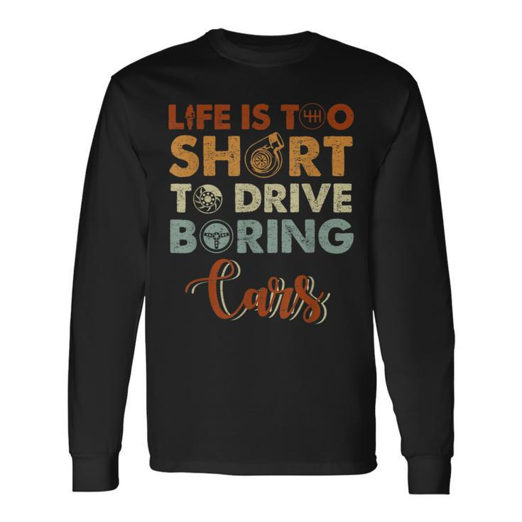 Life Is Too Short To Drive Boring Cars Cars Long Sleeve T-Shirt T-Shirt