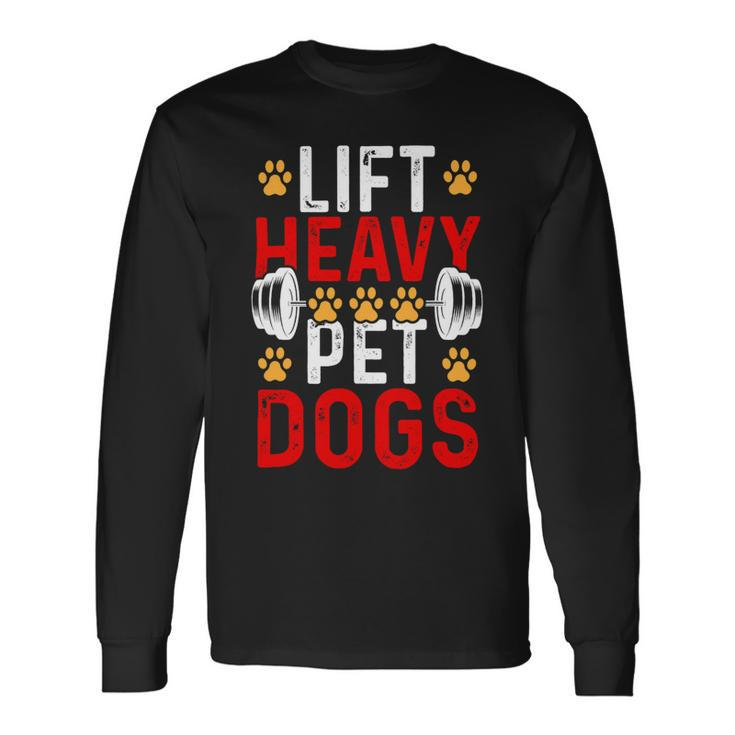 Lift Heavy Pet Dogs Bodybuilding Weight Training Gym 1 Long Sleeve T-Shirt