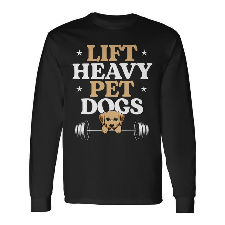 Lift Heavy Pet Dogs Bodybuilding Weight Training Gym Long Sleeve T-Shirt