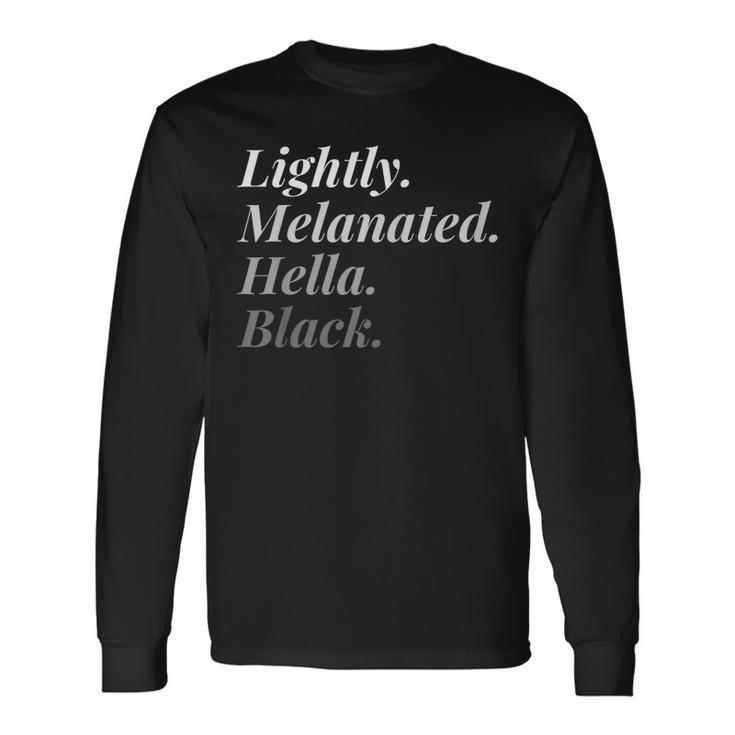 Lightly Melanated Hella Black History African American Long Sleeve T-Shirt T-Shirt