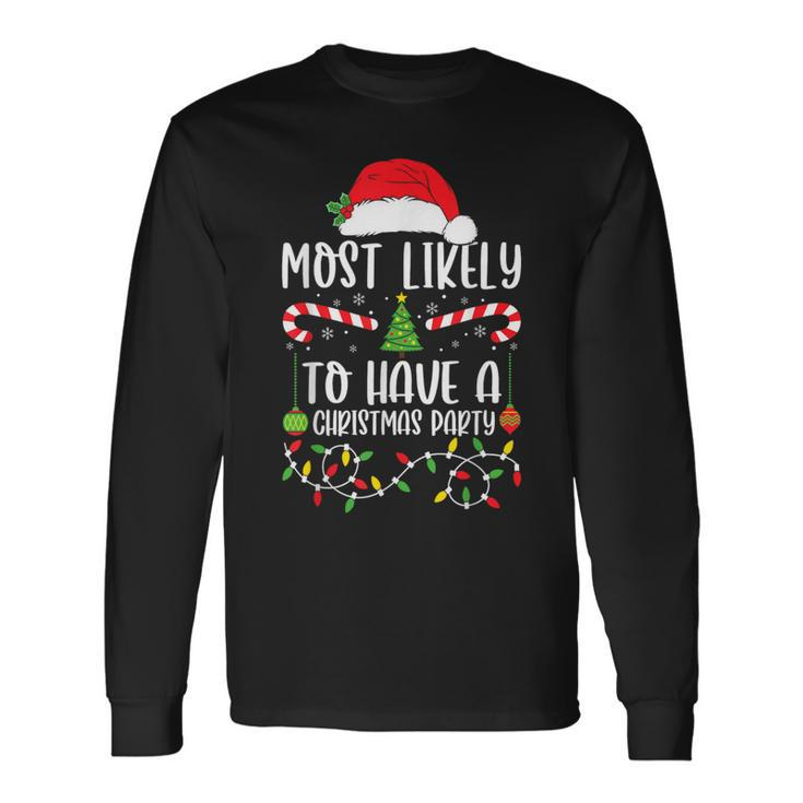 Most Likely To Have A Christmas Party Xmas Matching Family Long Sleeve T-Shirt