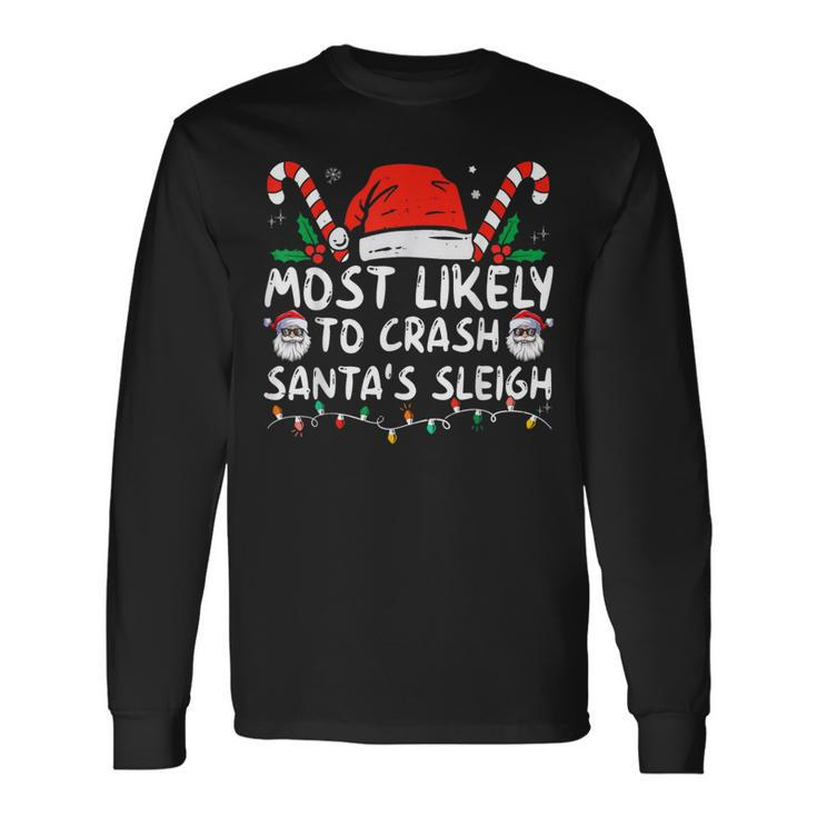 Most Likely To Crash Santa's Sleigh Christmas Joke Long Sleeve T-Shirt