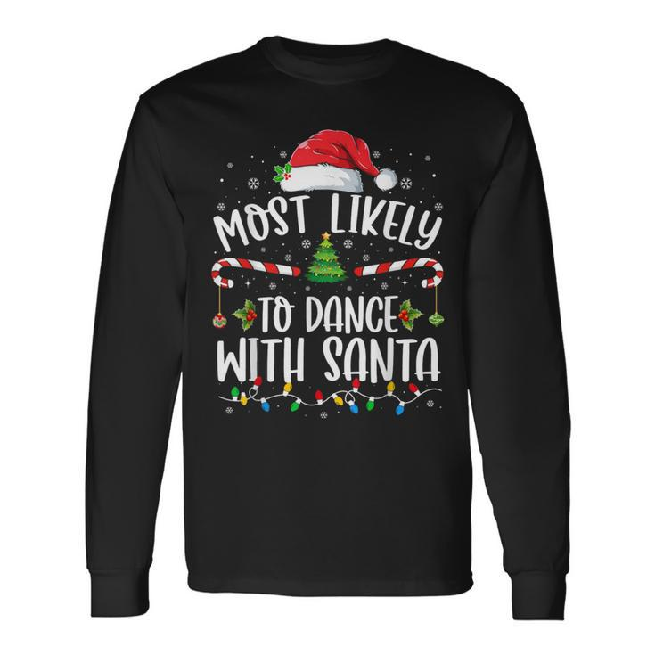 Most Likely To Dance With Santa Family Matching Christmas Long Sleeve T-Shirt