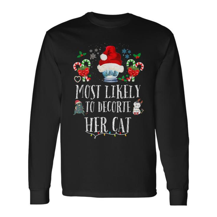 Most Likely To Decorate Her Cat Family Christmas Cat Long Sleeve T-Shirt