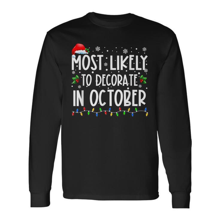 Most Likely To Decorate In October Family Christmas Long Sleeve T-Shirt