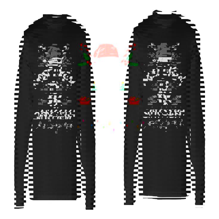 Most Likely To Fix Santa's Sleigh Christmas Family Matching Long Sleeve T-Shirt
