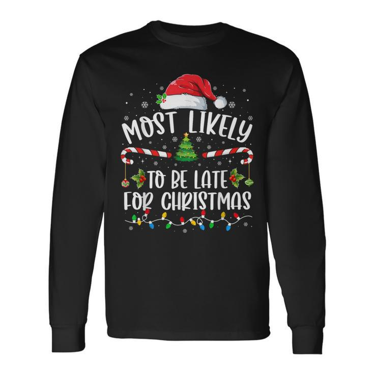 Most Likely To Be Late For Christmas Xmas Matching Family Long Sleeve T-Shirt