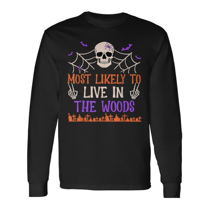Most Likely To Live In The Woods Spooky Skull Halloween Long Sleeve T-Shirt