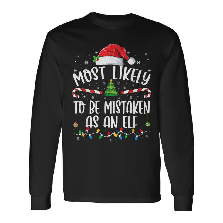 Most Likely To Be Mistaken As An Elf Family Christmas Long Sleeve T-Shirt