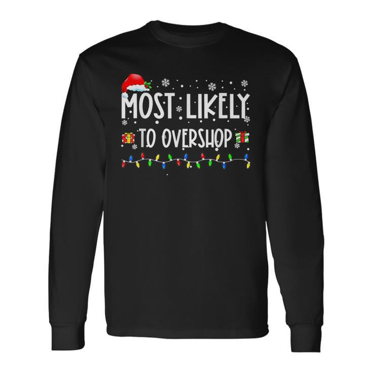 Most Likely To Overshop Shopping Family Crew Christmas Long Sleeve T-Shirt