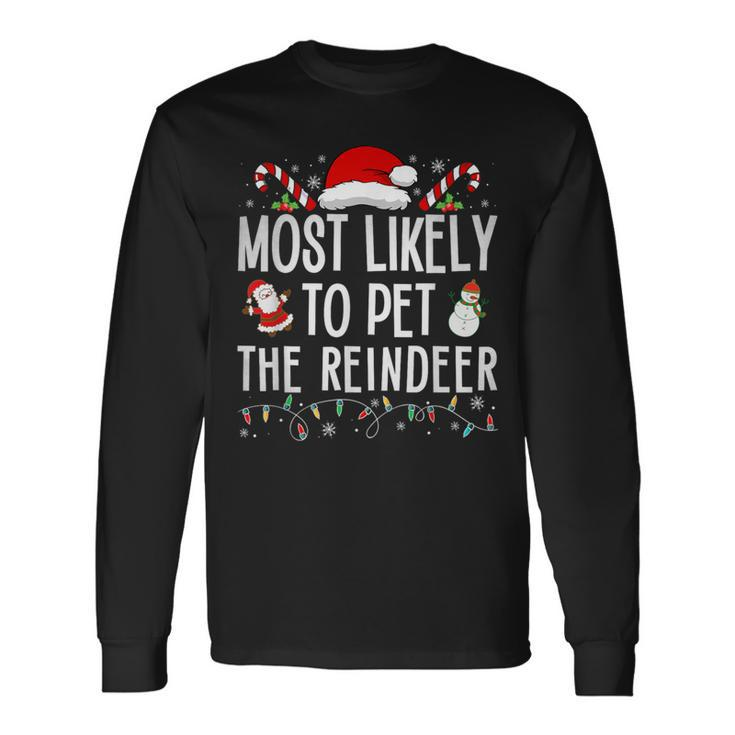 Most Likely To Pet The Reindeer Matching Christmas Long Sleeve T-Shirt