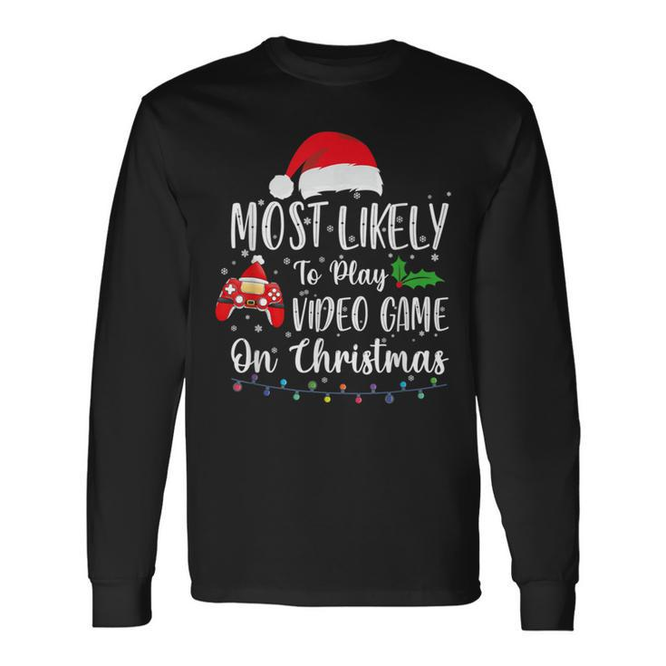 Most Likely To Play Video Games On Christmas Gamer Lovers Long Sleeve T-Shirt