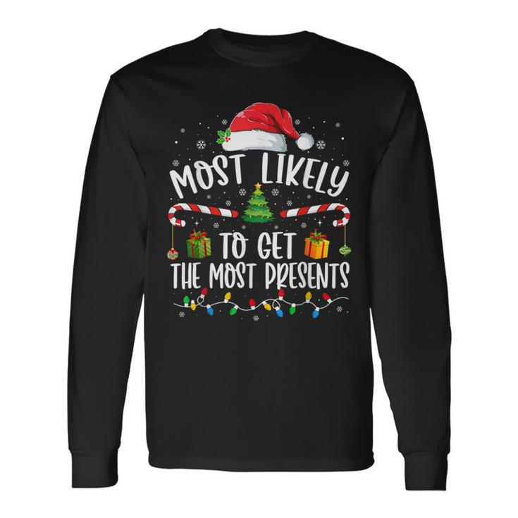 Most Likely To Get The Most Presents Christmas Pajamas Long Sleeve T-Shirt