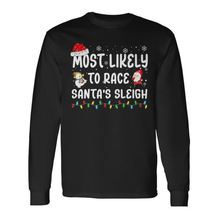 Most Likely To Race Santa's Sleigh Christmas Family Matching Long Sleeve T-Shirt