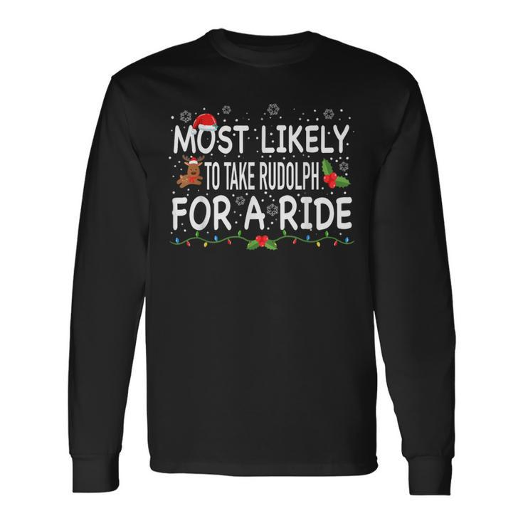 Most Likely To Rudolph For A Ride Family Matching Christmas Long Sleeve T-Shirt