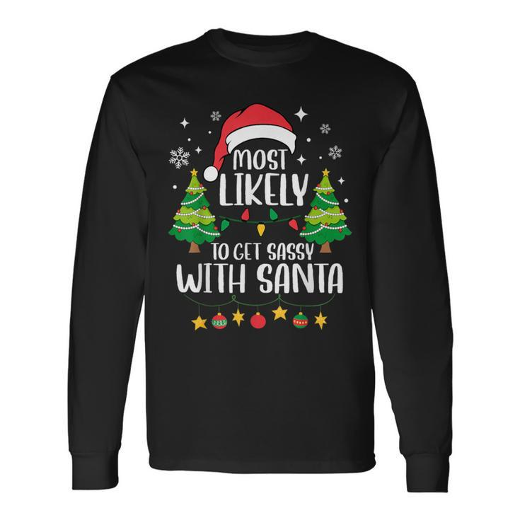 Most Likely To Get Sassy With Santa Matching Christmas Long Sleeve T-Shirt