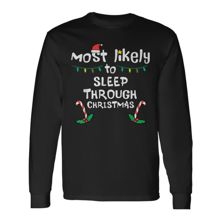 Most Likely Sleep Through Christmas Xmas Family Matching Long Sleeve T-Shirt