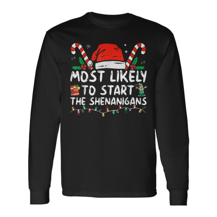Most Likely To Start The Shenanigans Christmas Family Long Sleeve T-Shirt