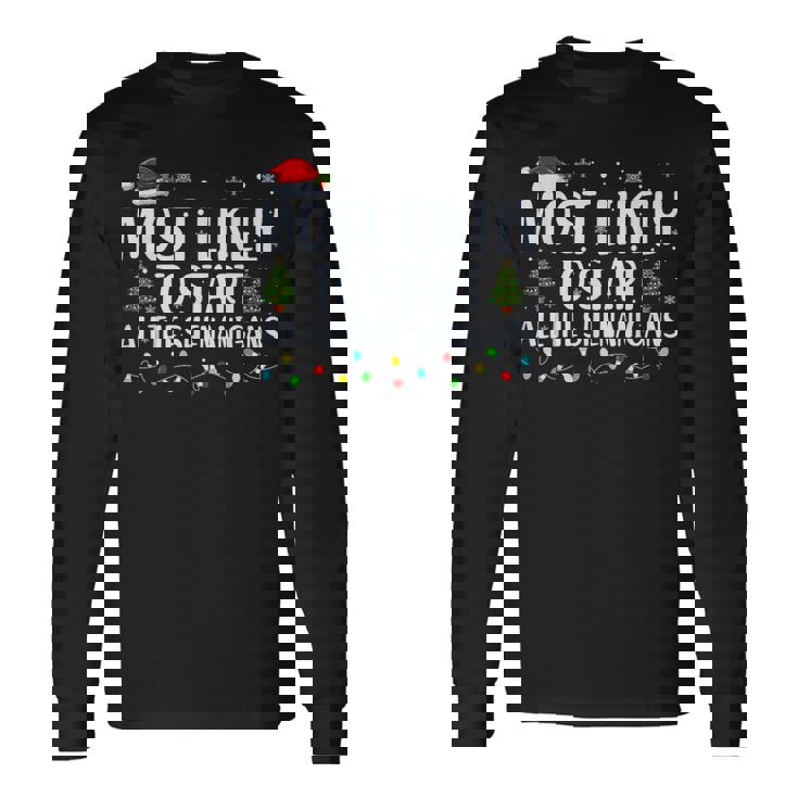 Most Likely To Start The Shenanigans Christmas Family Long Sleeve T-Shirt