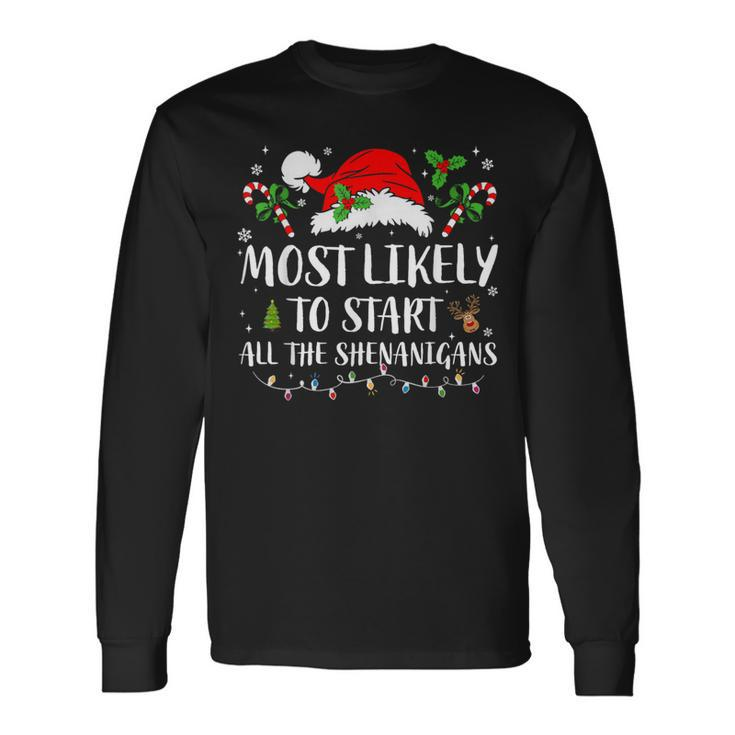 Most Likely To Start All The Shenanigans Christmas Family Long Sleeve T-Shirt