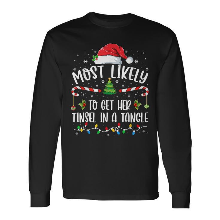 Most Likely To Get Her Tinsel In A Tangle Family Christmas Long Sleeve T-Shirt