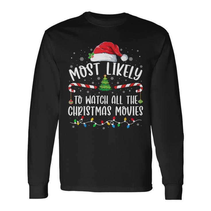 Most Likely To Watch All The Christmas Movie Matching Xmas Long Sleeve T-Shirt