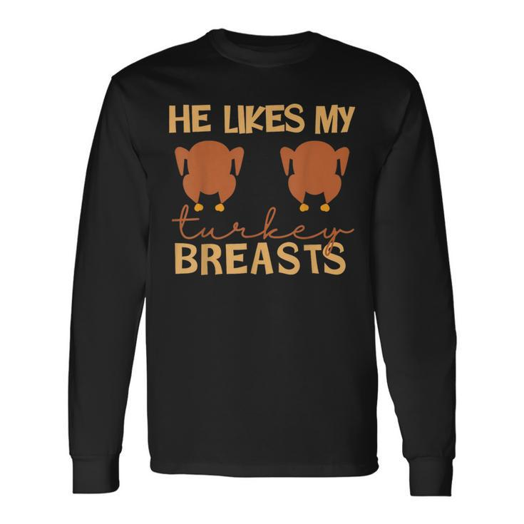He Likes My Turkey Breasts Couple Matching Thanksgiving Long Sleeve T-Shirt