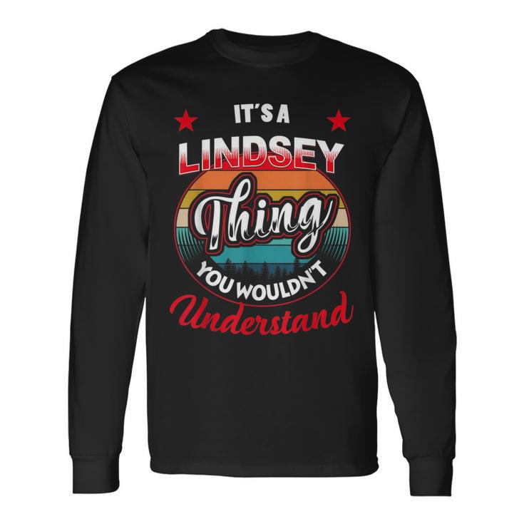 Lindsey Name Its A Lindsey Thing Long Sleeve T-Shirt