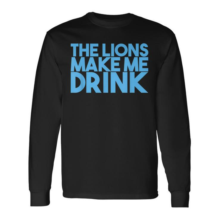 The Lions Make Me Drink Long Sleeve T-Shirt