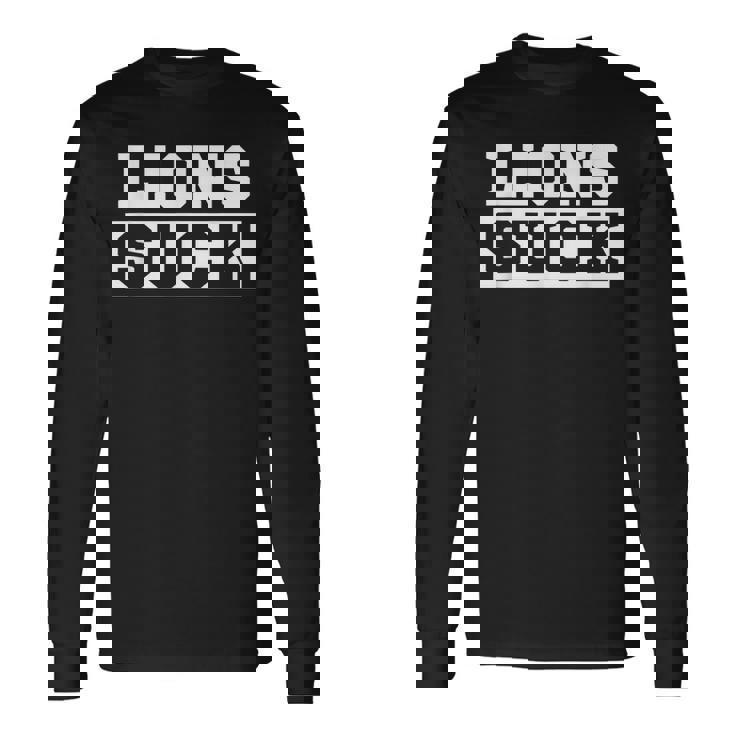 Lions Suck I Hate Lions Long Sleeve T-Shirt T-Shirt