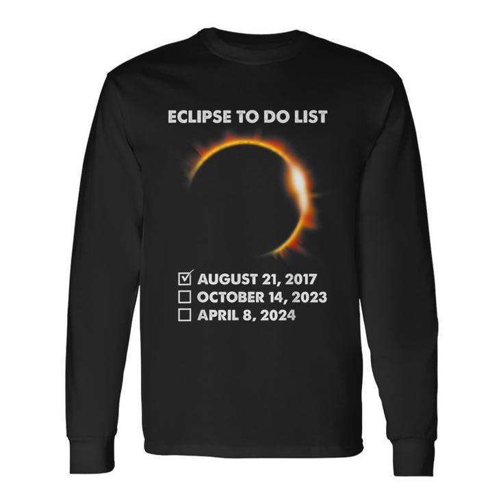 To Do List Annular Solar Eclipse 2023 Total Eclipse 2024 Long Sleeve T-Shirt