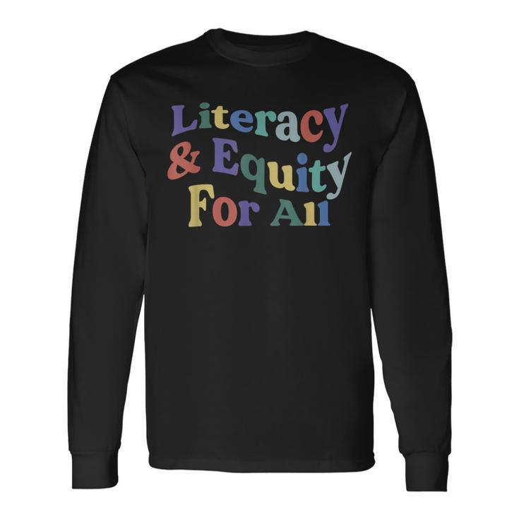 Literacy And Equity For All Banned Books Libraries Reading Long Sleeve T-Shirt