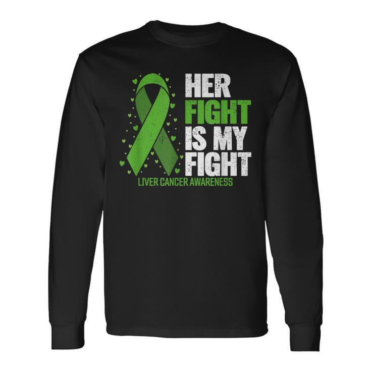 Liver Cancer Her Fight Is My Fight Liver Cancer Awareness Long Sleeve T-Shirt