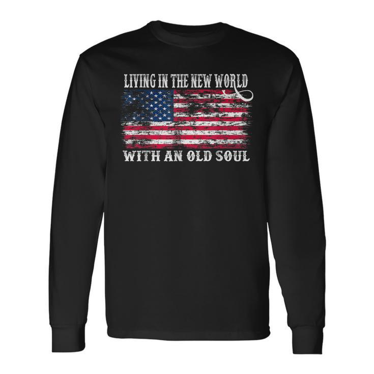 Living In The New World With An Old Soul Long Sleeve T-Shirt